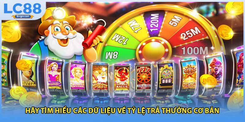 Hãy tìm hiểu các dữ liệu về tỷ lệ trả thưởng cơ bản