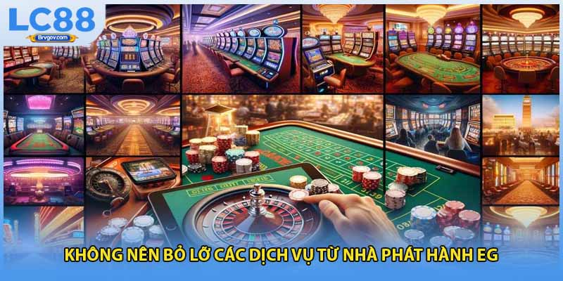 Không nên bỏ lỡ các dịch vụ từ nhà phát hành EG 